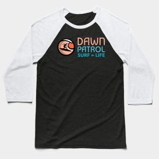 Dawn Patrol Surf T-shirt Baseball T-Shirt